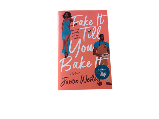 Fake It Till You Bake It by Jamie Wesley